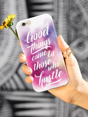 Good Things Come To Those Who Hustle Case