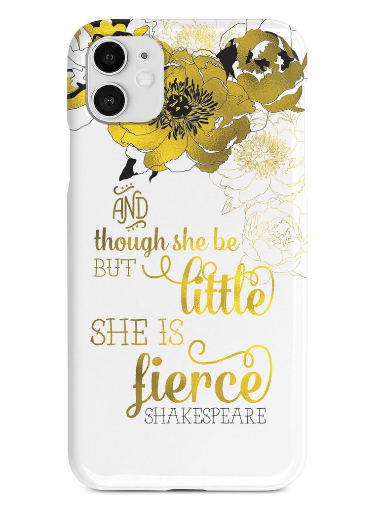 And Though She Be But Little, She is Fierce Case - pipercleo.com