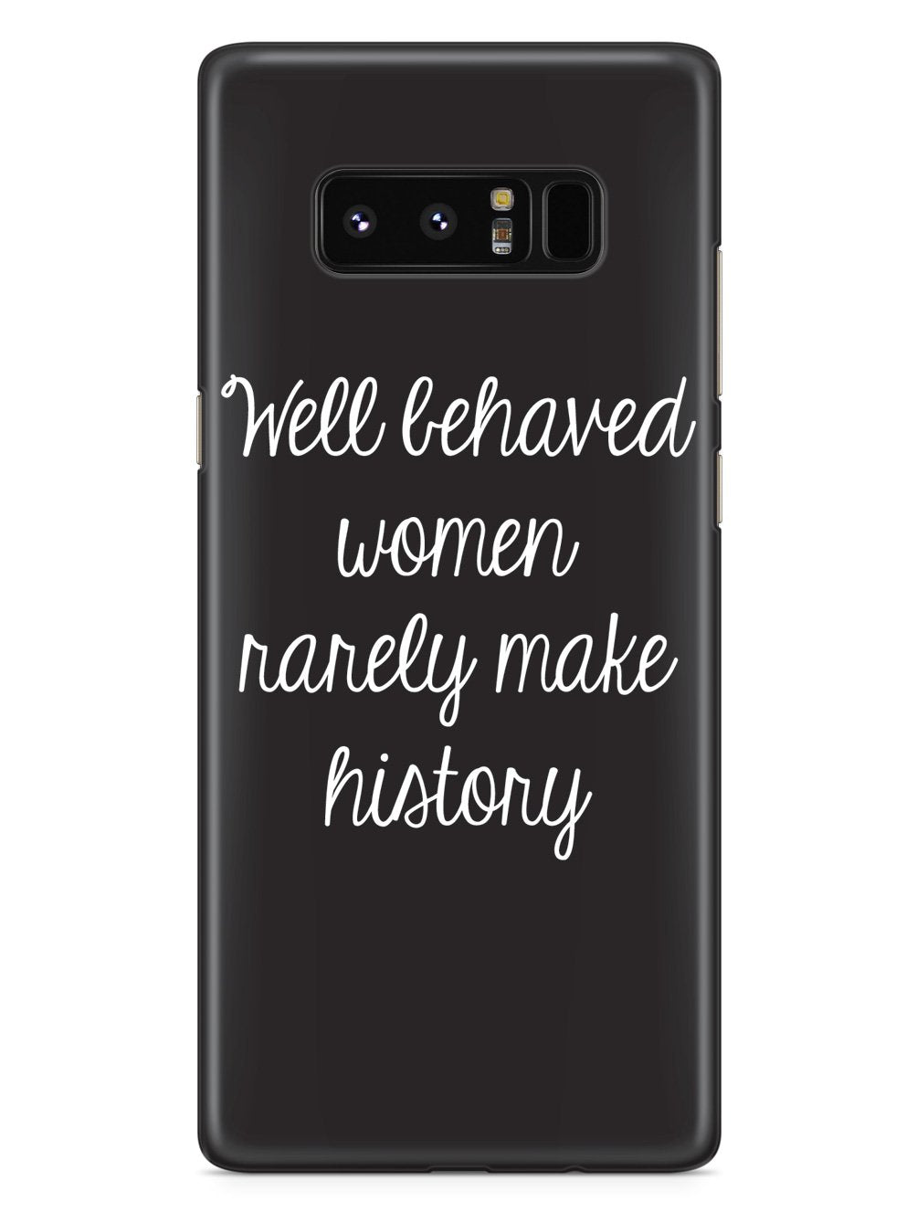 Well Behaved Women Rarely Make History Case - pipercleo.com