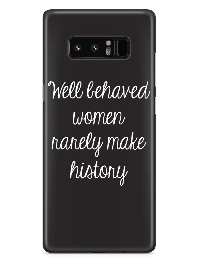 Well Behaved Women Rarely Make History Case - pipercleo.com