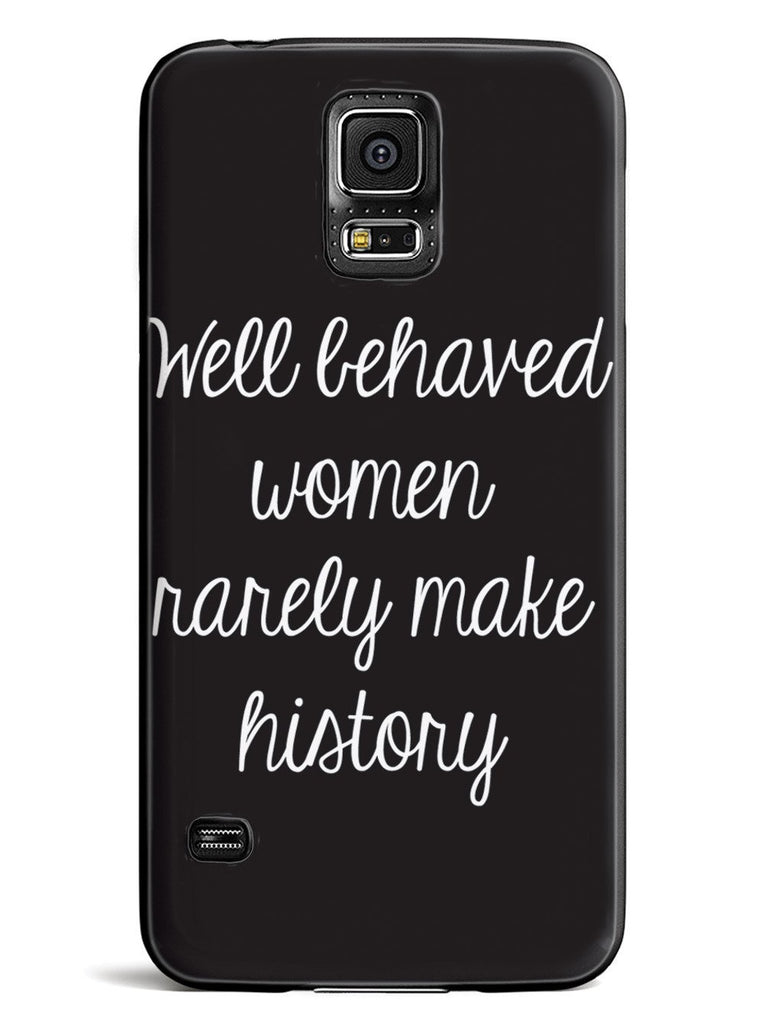 Well Behaved Women Rarely Make History Case - pipercleo.com