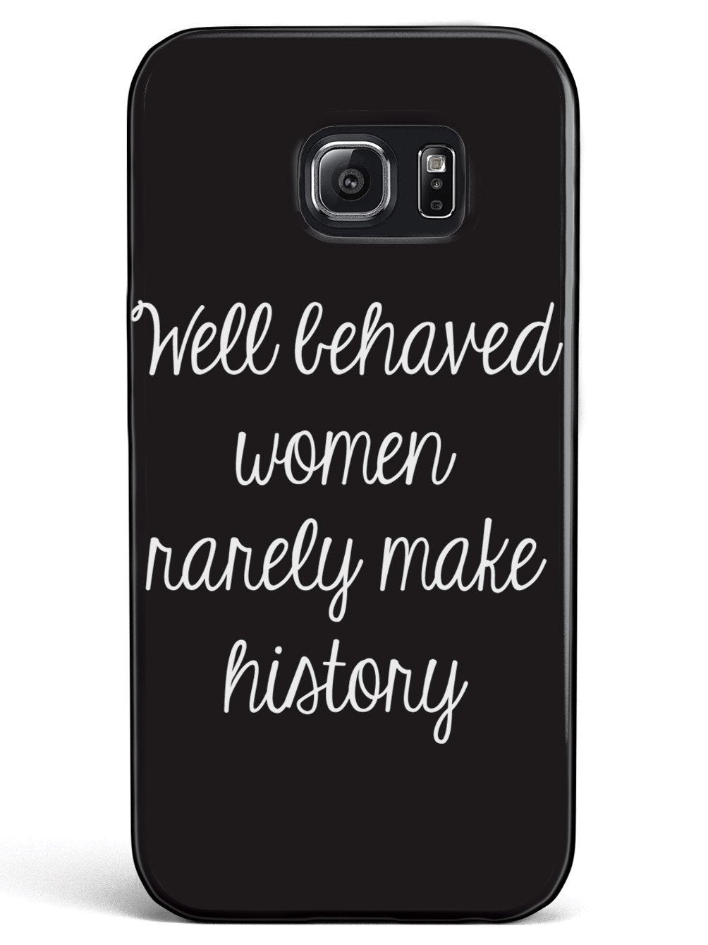 Well Behaved Women Rarely Make History Case - pipercleo.com