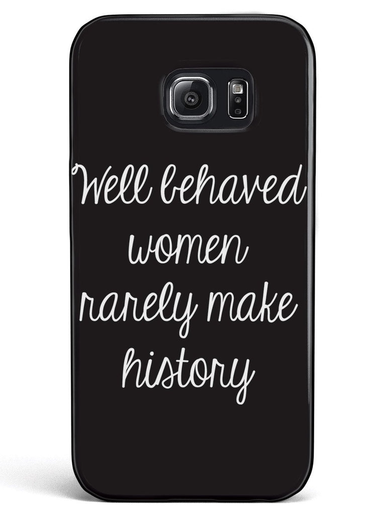 Well Behaved Women Rarely Make History Case - pipercleo.com
