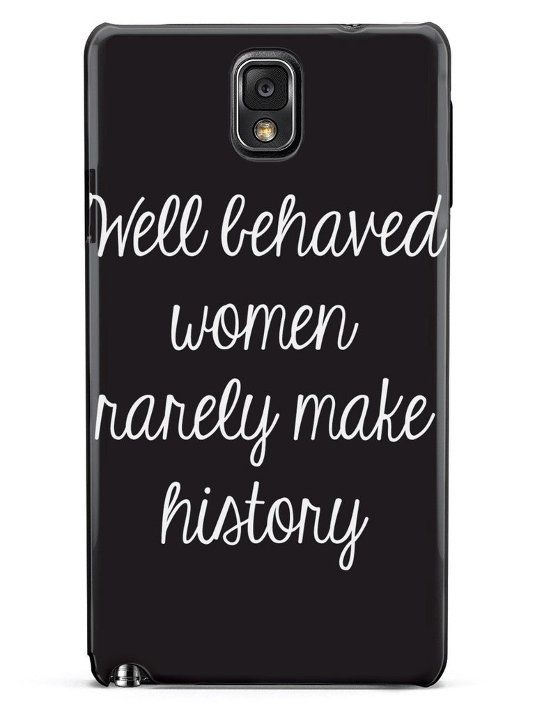 Well Behaved Women Rarely Make History Case - pipercleo.com