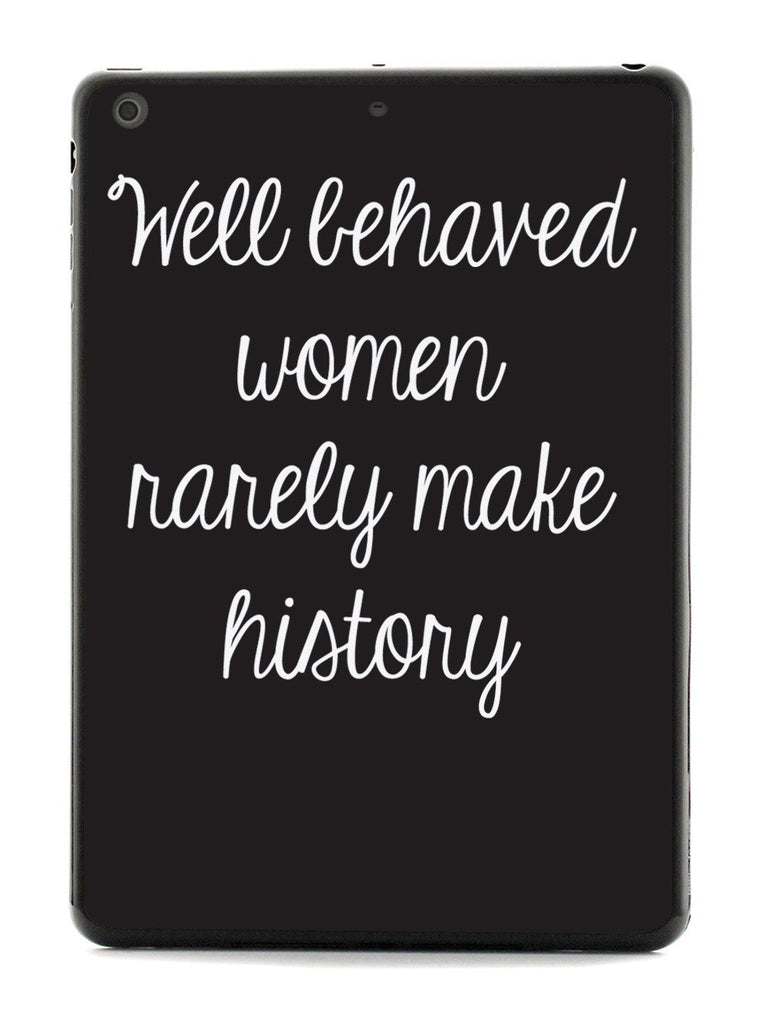 Well Behaved Women Rarely Make History Case - pipercleo.com