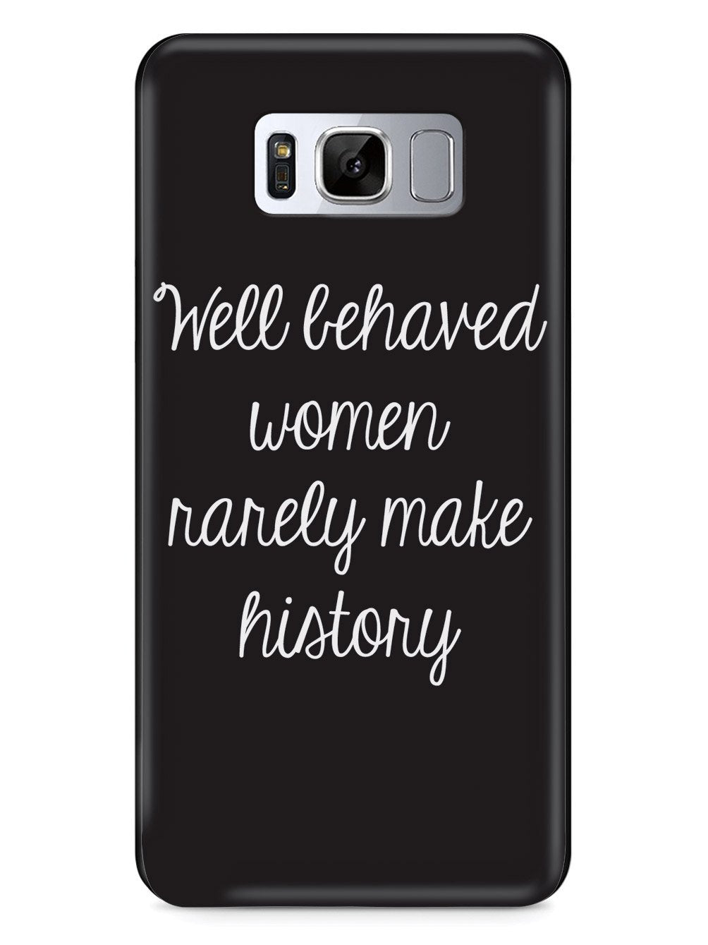 Well Behaved Women Rarely Make History Case - pipercleo.com