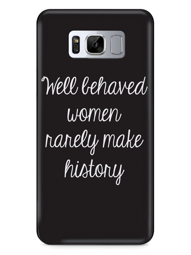 Well Behaved Women Rarely Make History Case - pipercleo.com