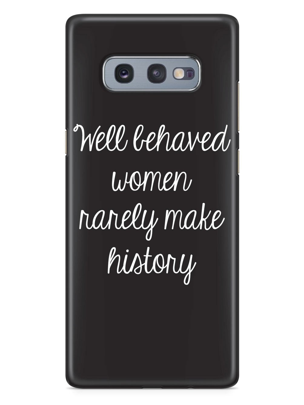 Well Behaved Women Rarely Make History Case - pipercleo.com