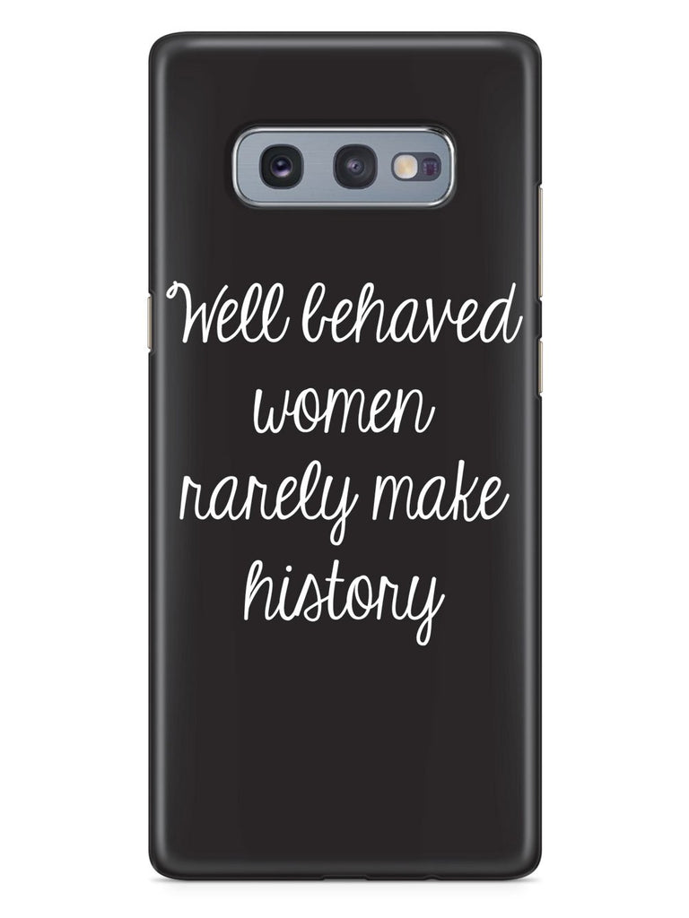 Well Behaved Women Rarely Make History Case - pipercleo.com