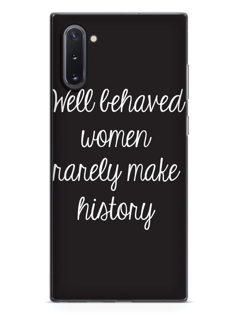 Well Behaved Women Rarely Make History Case - pipercleo.com