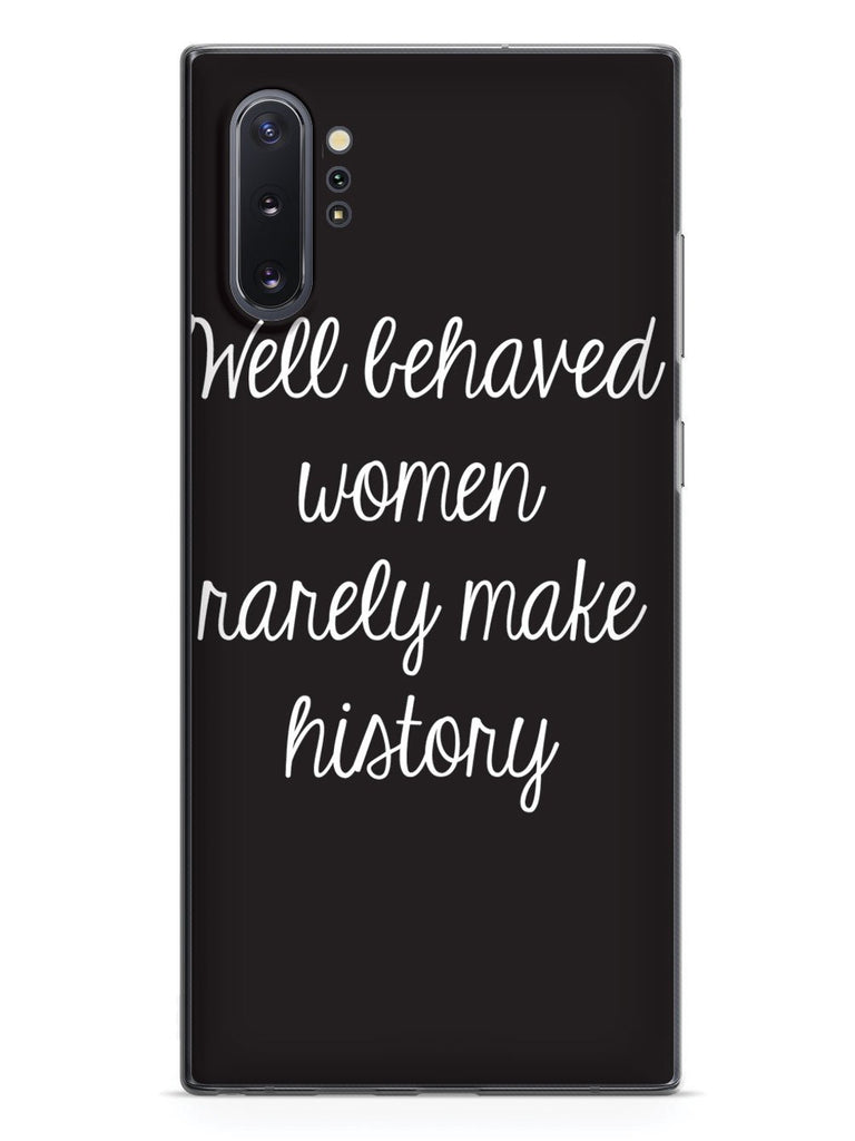 Well Behaved Women Rarely Make History Case - pipercleo.com