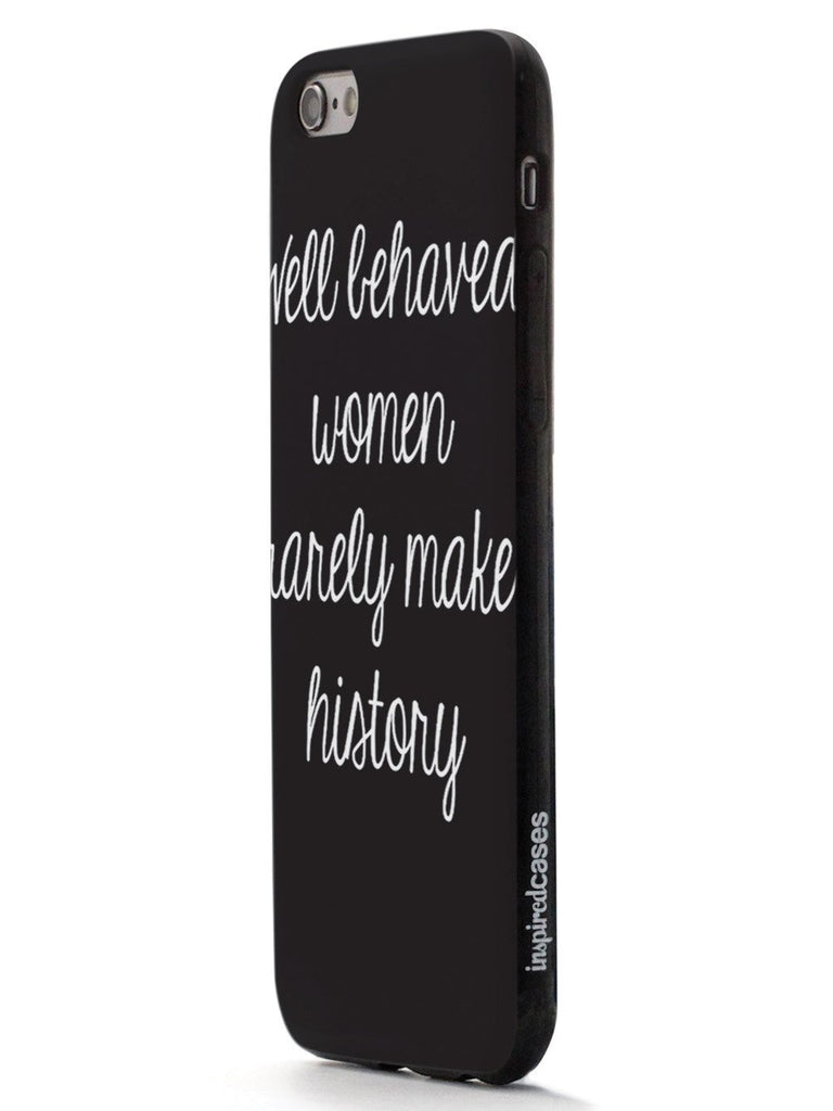Well Behaved Women Rarely Make History Case - pipercleo.com