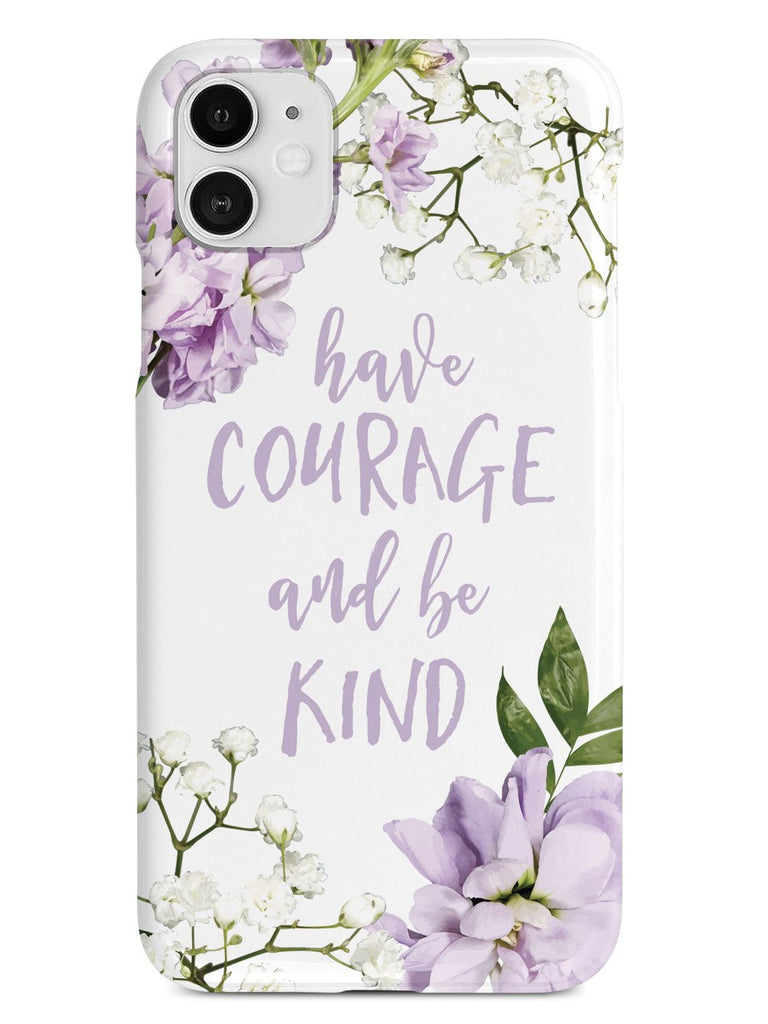 Have Courage and Be Kind Case - pipercleo.com