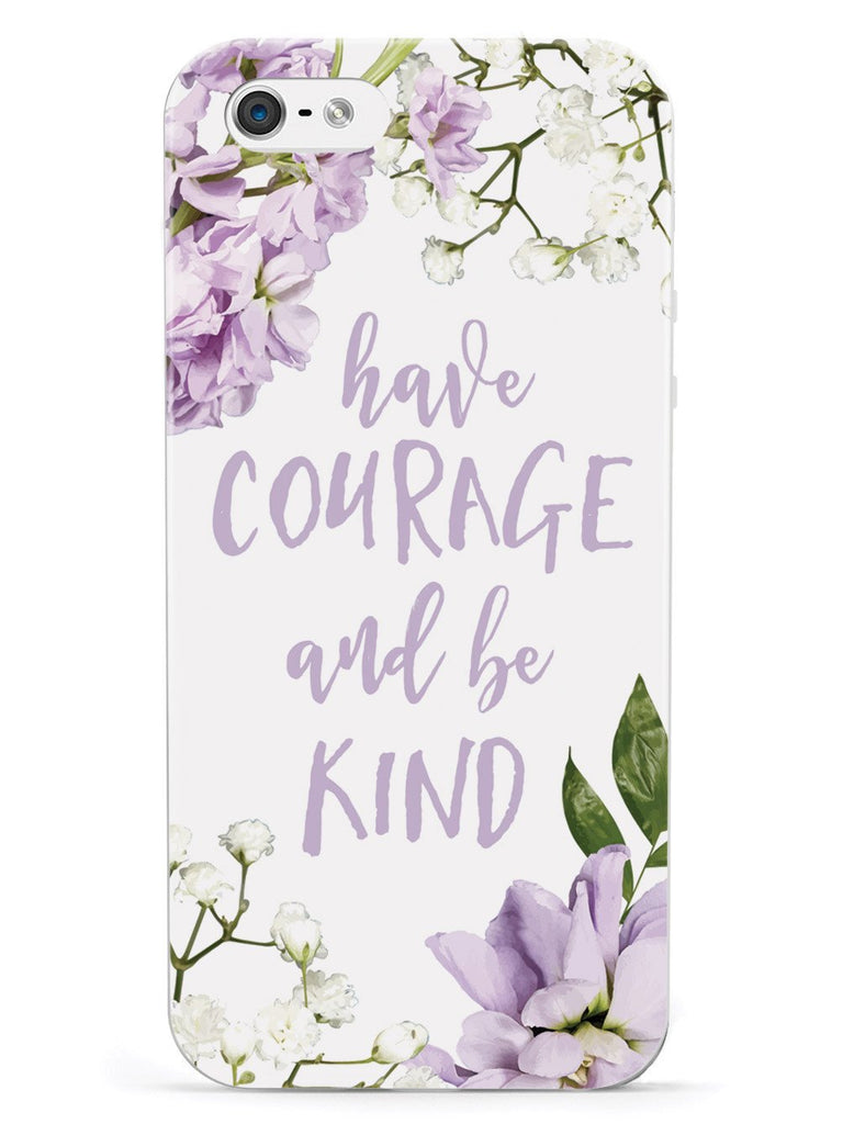 Have Courage and Be Kind Case - pipercleo.com