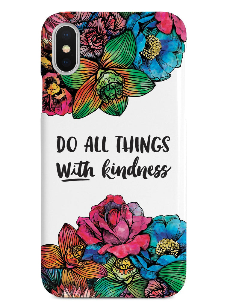 Do All Things With Kindness - Watercolor Flowers Case - pipercleo.com