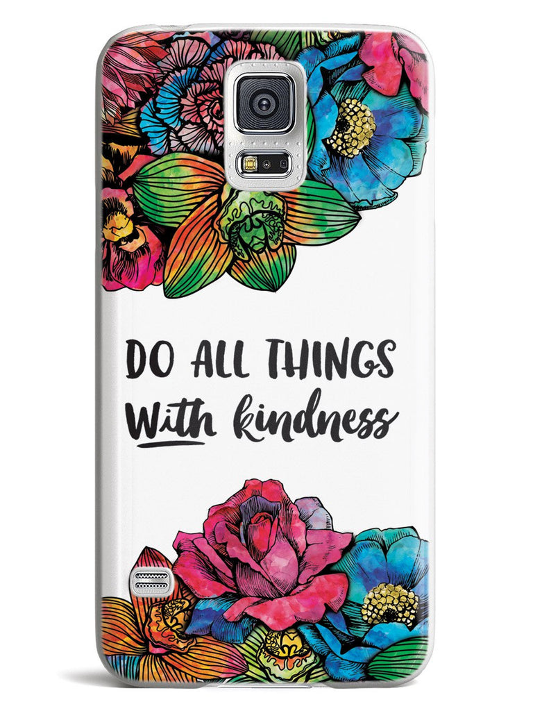Do All Things With Kindness - Watercolor Flowers Case - pipercleo.com