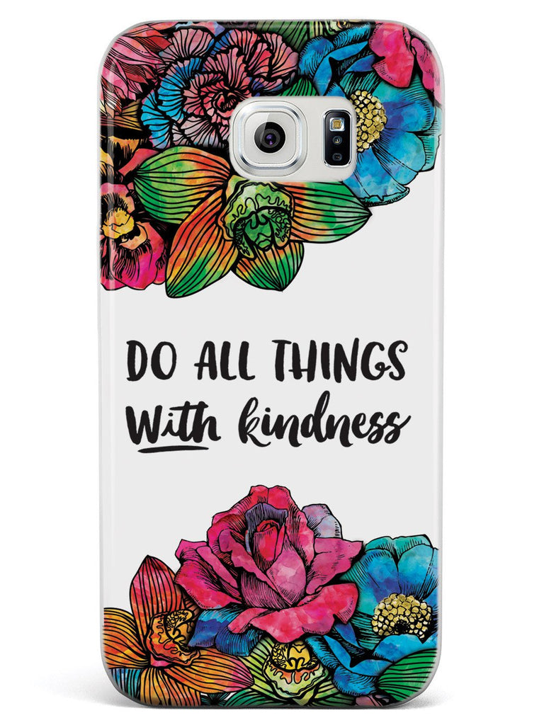 Do All Things With Kindness - Watercolor Flowers Case - pipercleo.com