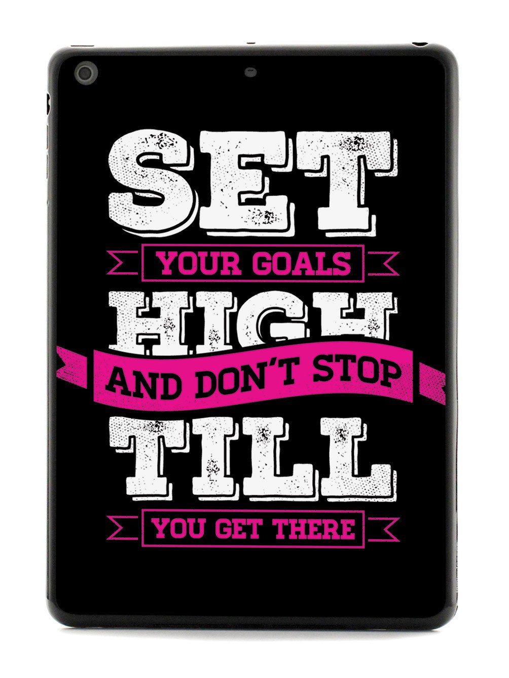 Set Your Goals High, Don't Stop - Black Case - pipercleo.com