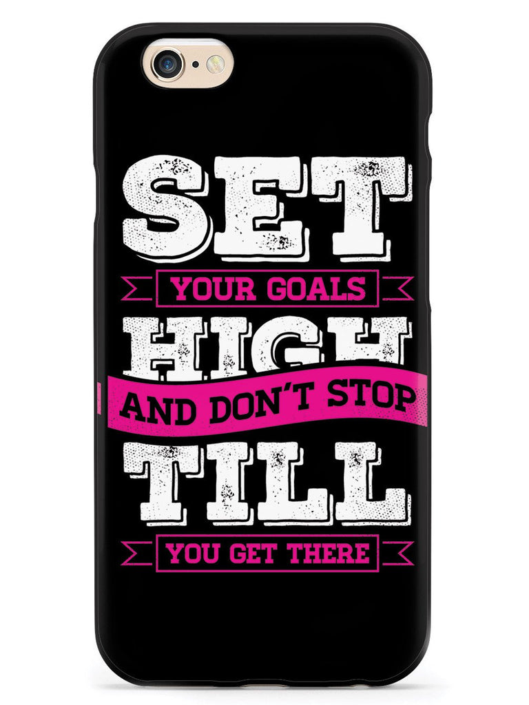 Set Your Goals High, Don't Stop - Black Case - pipercleo.com