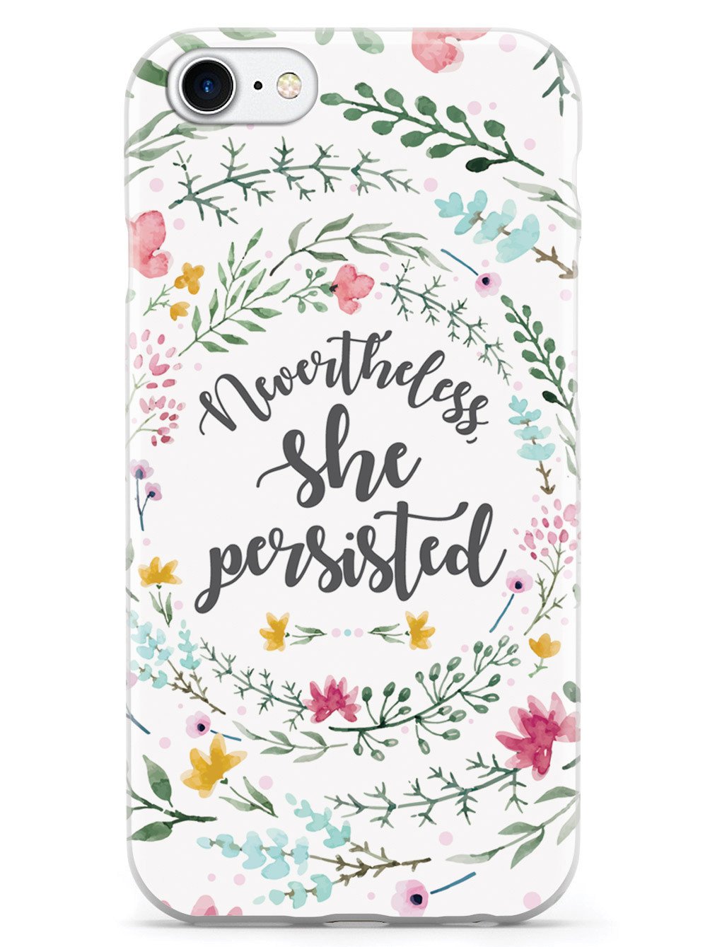 Nevertheless, She Persisted - Watercolor Flower Wreath - White Case - pipercleo.com