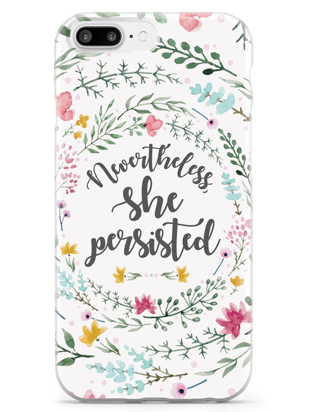 Nevertheless, She Persisted - Watercolor Flower Wreath - White Case - pipercleo.com