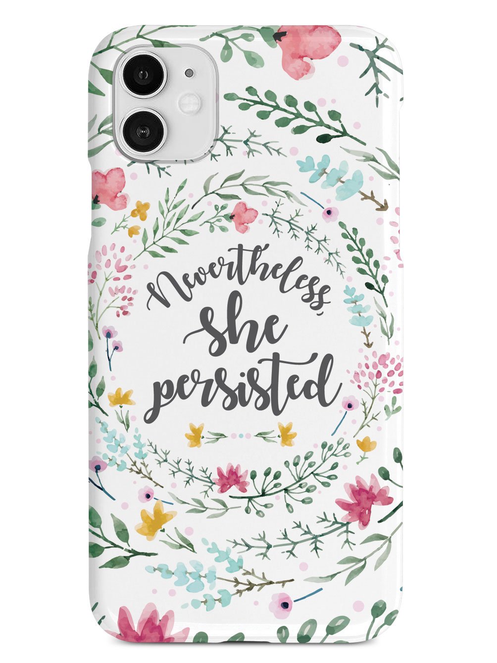 Nevertheless, She Persisted - Watercolor Flower Wreath - White Case - pipercleo.com