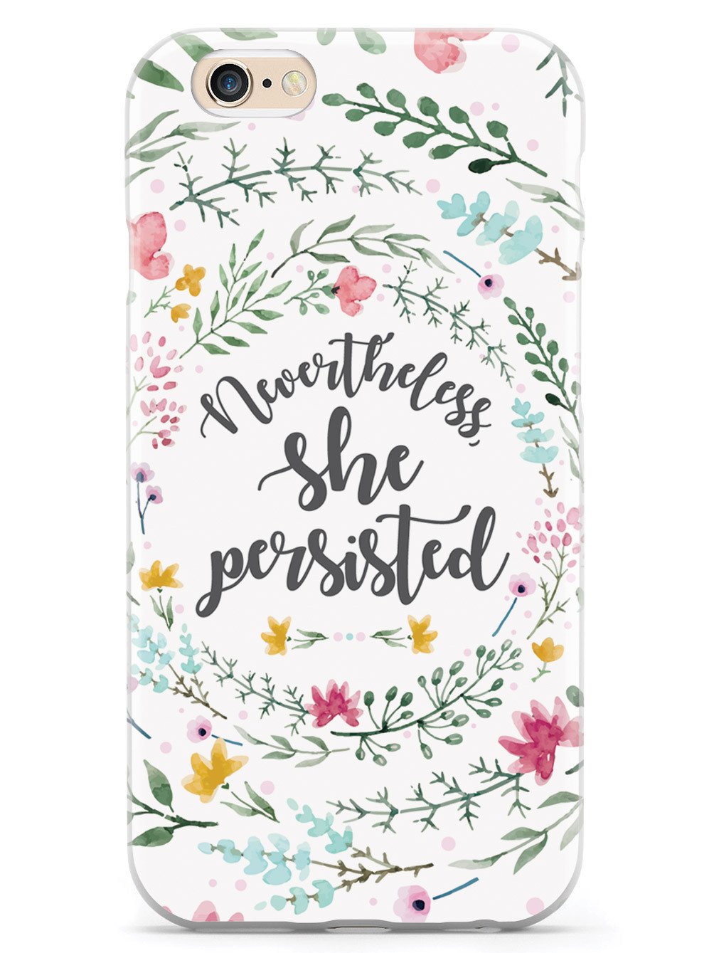 Nevertheless, She Persisted - Watercolor Flower Wreath - White Case - pipercleo.com