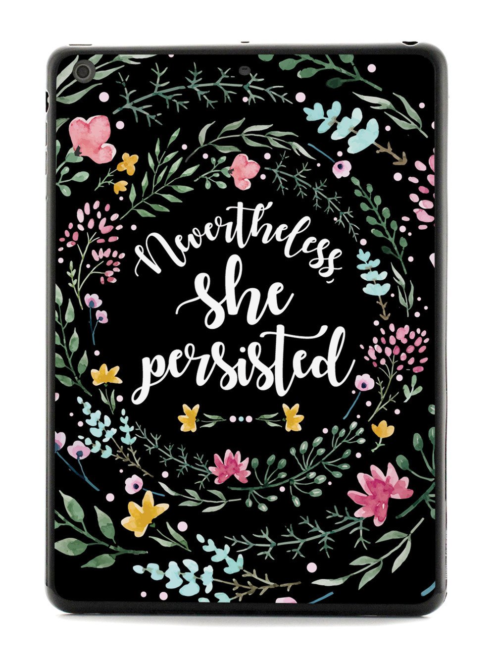 Nevertheless, She Persisted - Watercolor Flower Wreath - Black Case - pipercleo.com