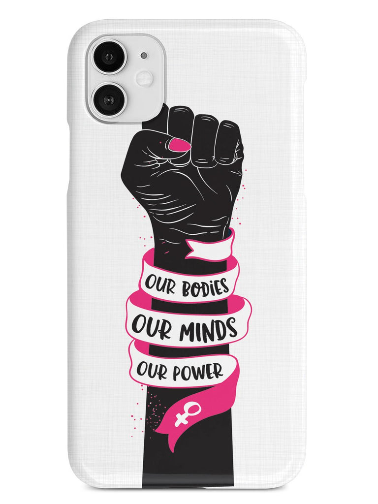 Our Bodies Our Minds Our Power Case - pipercleo.com