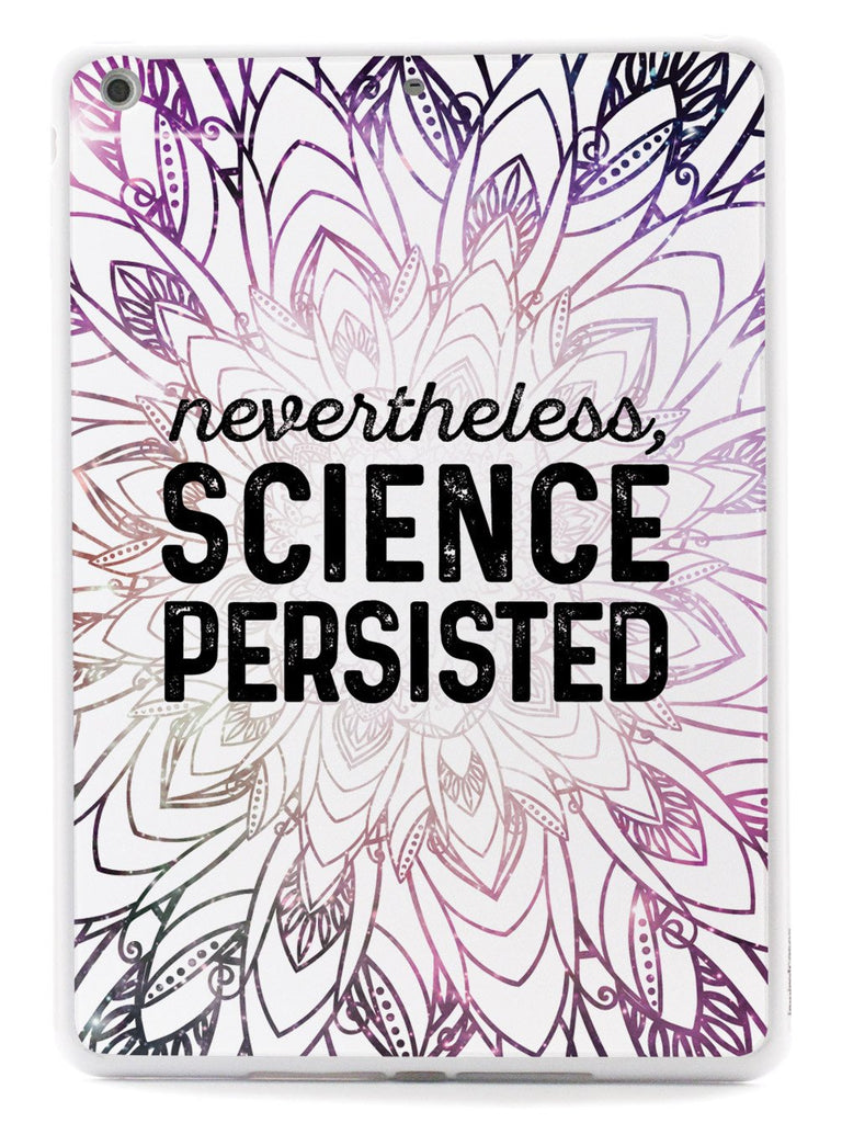 Nevertheless, Science Persisted Case - pipercleo.com