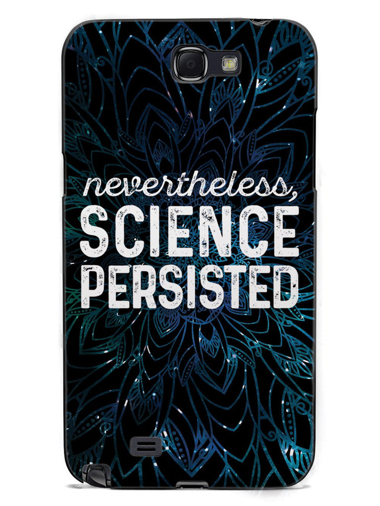 Nevertheless, Science Persisted - Black Case - pipercleo.com