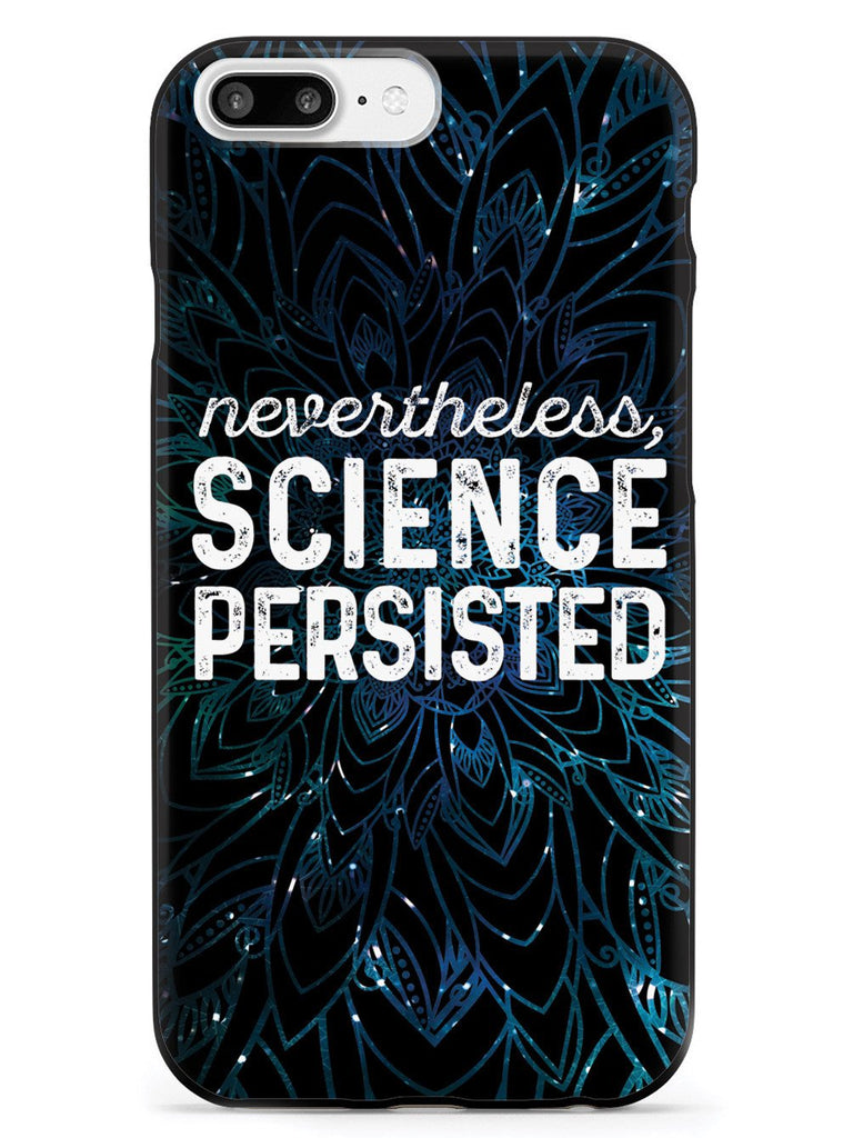 Nevertheless, Science Persisted - Black Case - pipercleo.com