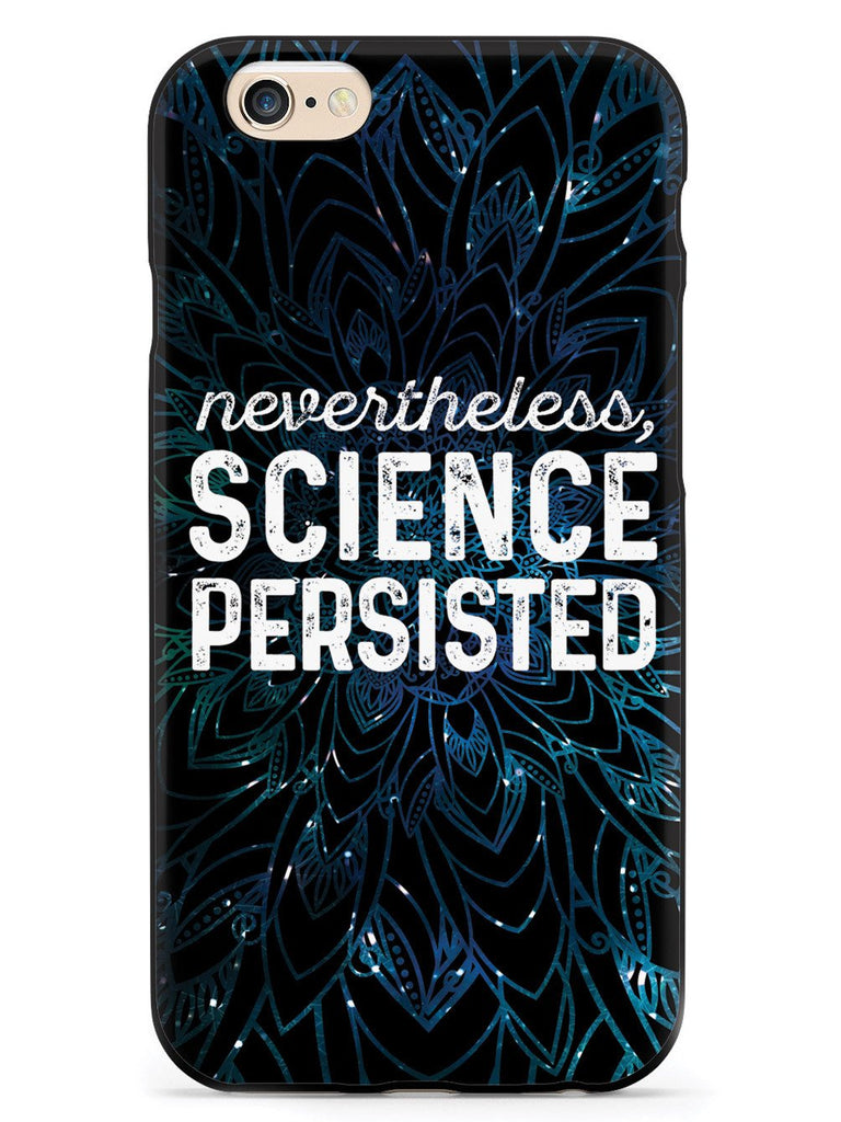 Nevertheless, Science Persisted - Black Case - pipercleo.com