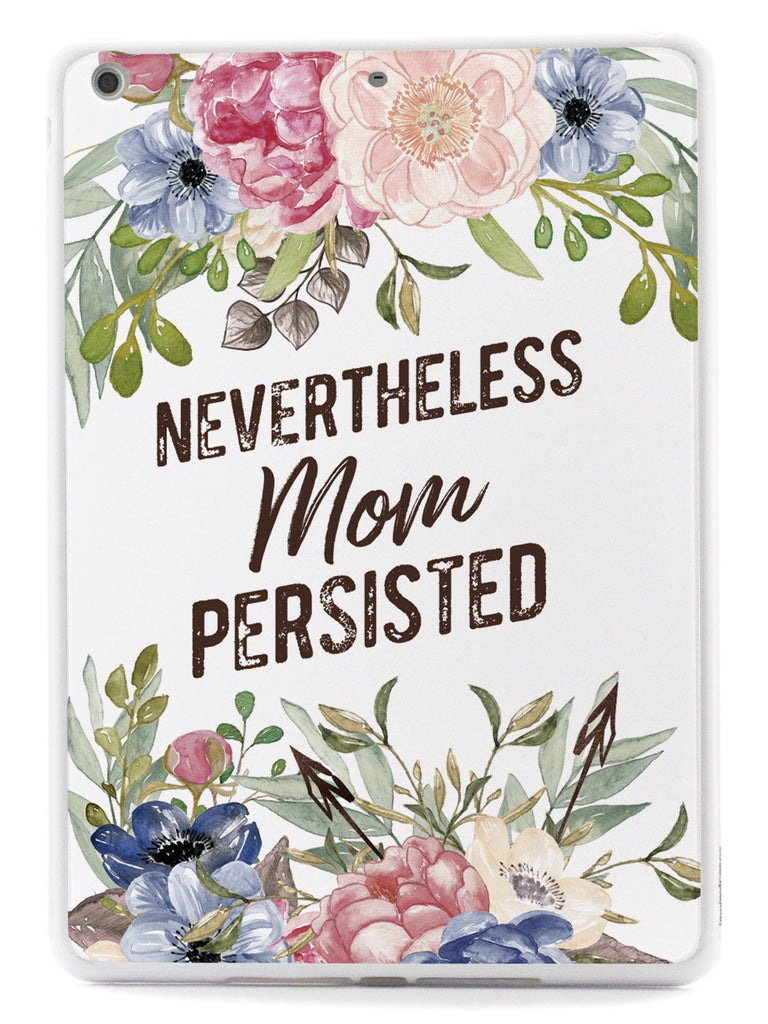 Neverthless, Mom Persisted - White Case - pipercleo.com