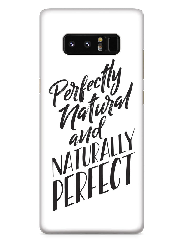 Perfectly Natural and Naturally Perfect - White Case - pipercleo.com