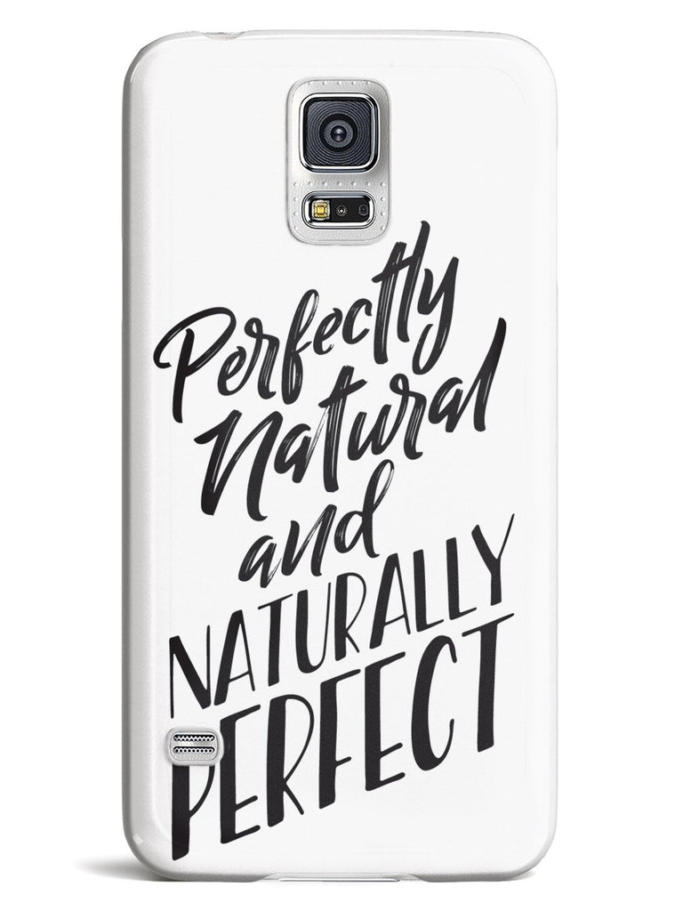 Perfectly Natural and Naturally Perfect - White Case - pipercleo.com