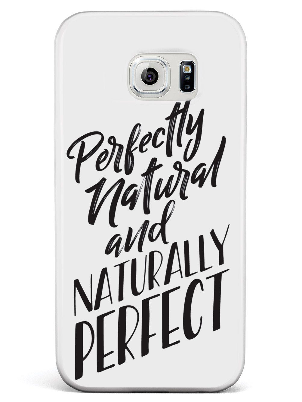 Perfectly Natural and Naturally Perfect - White Case - pipercleo.com