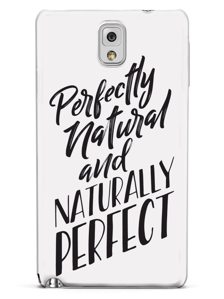 Perfectly Natural and Naturally Perfect - White Case - pipercleo.com