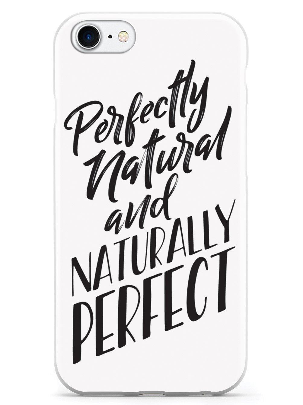Perfectly Natural and Naturally Perfect - White Case - pipercleo.com