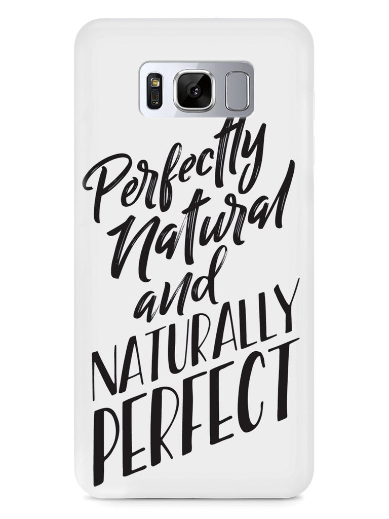 Perfectly Natural and Naturally Perfect - White Case - pipercleo.com