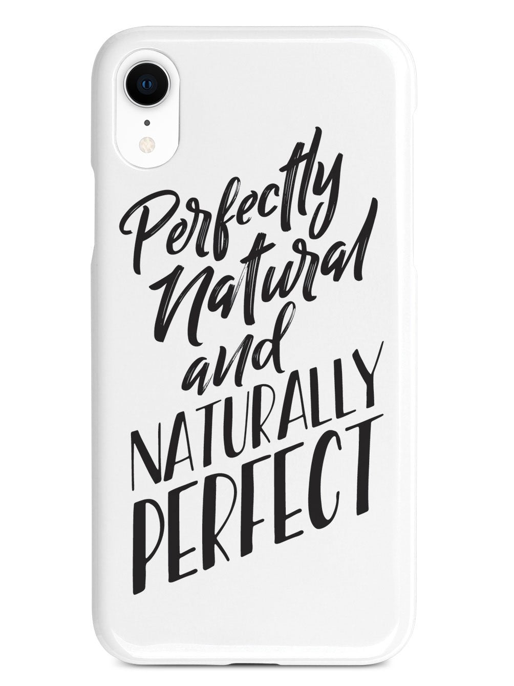 Perfectly Natural and Naturally Perfect - White Case - pipercleo.com