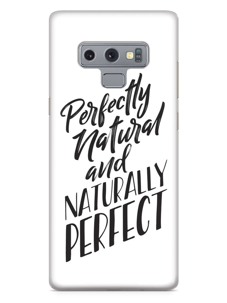 Perfectly Natural and Naturally Perfect - White Case - pipercleo.com