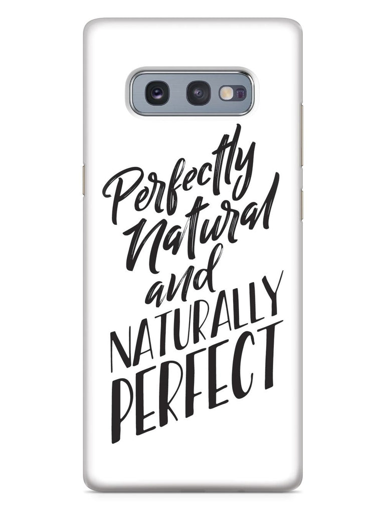 Perfectly Natural and Naturally Perfect - White Case - pipercleo.com