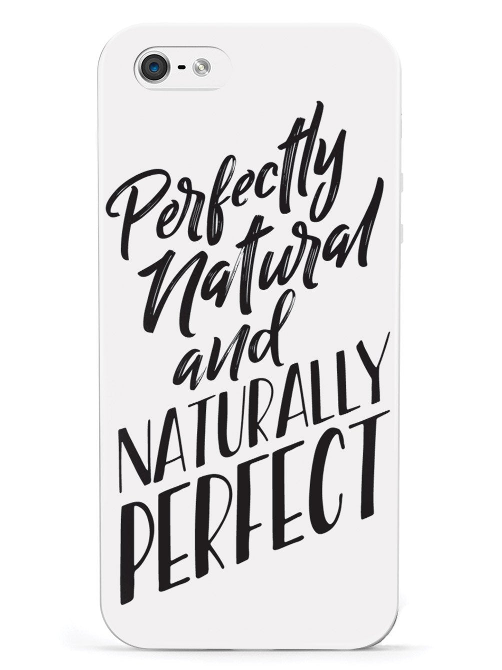 Perfectly Natural and Naturally Perfect - White Case - pipercleo.com