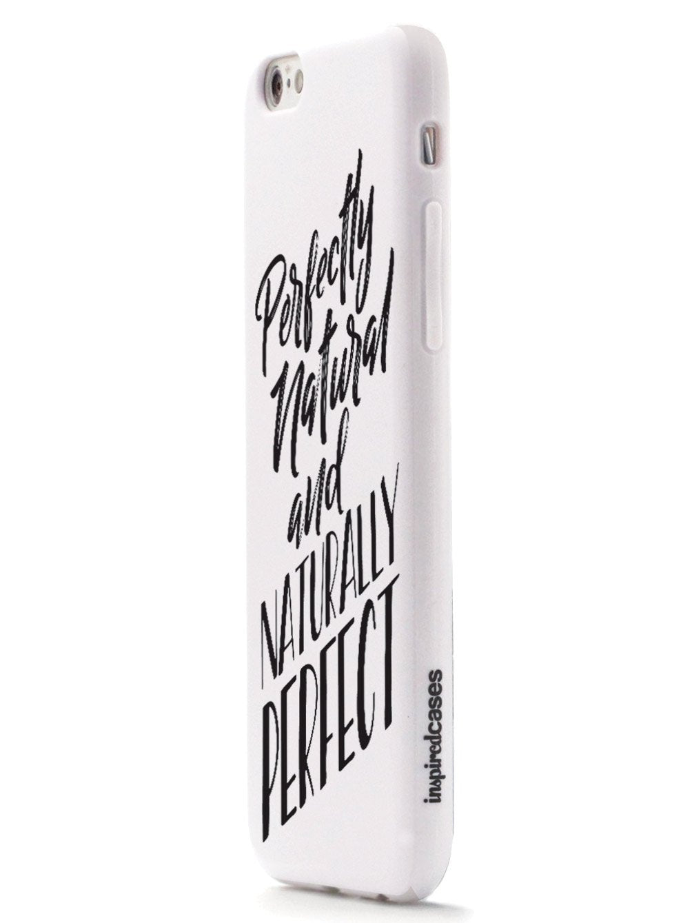 Perfectly Natural and Naturally Perfect - White Case - pipercleo.com