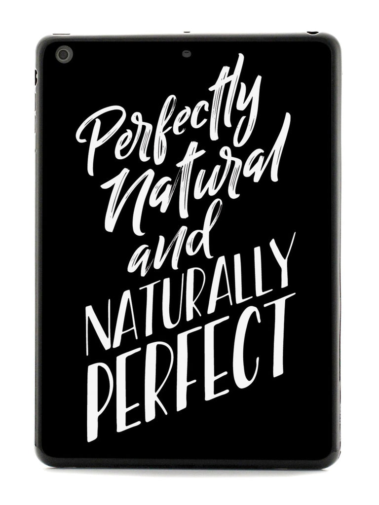 Perfectly Natural and Naturally Perfect - Black Case - pipercleo.com