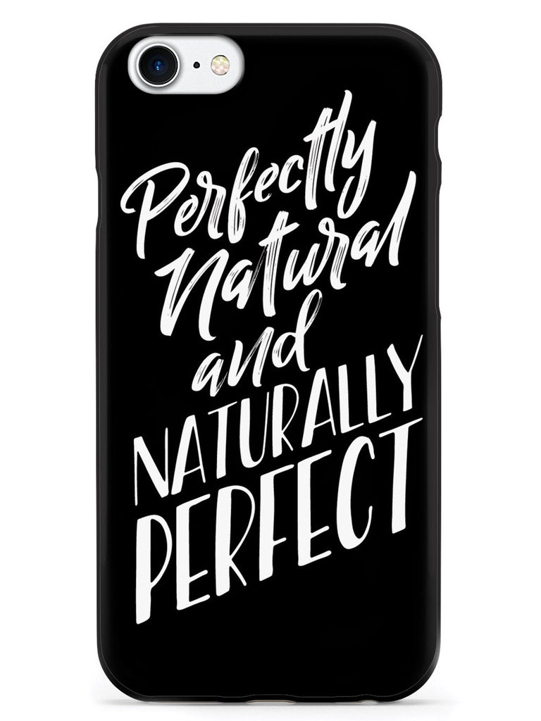 Perfectly Natural and Naturally Perfect - Black Case - pipercleo.com