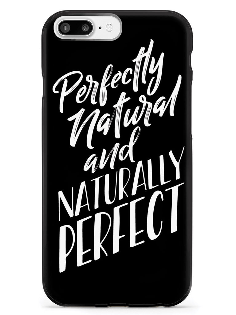 Perfectly Natural and Naturally Perfect - Black Case - pipercleo.com