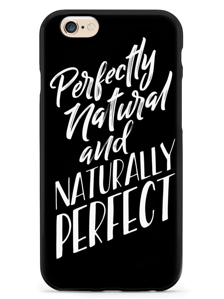 Perfectly Natural and Naturally Perfect - Black Case - pipercleo.com
