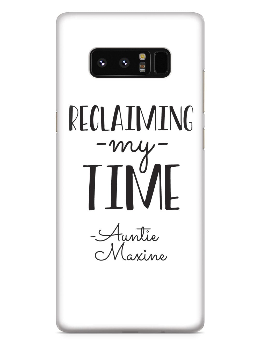 Reclaiming My Time - Auntie Maxine - White Case - pipercleo.com